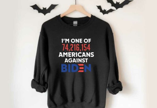 I want Trumb and Against Joe Biden Shirt, I'm One Of 74,216,154 Americans Against Biden Shirt