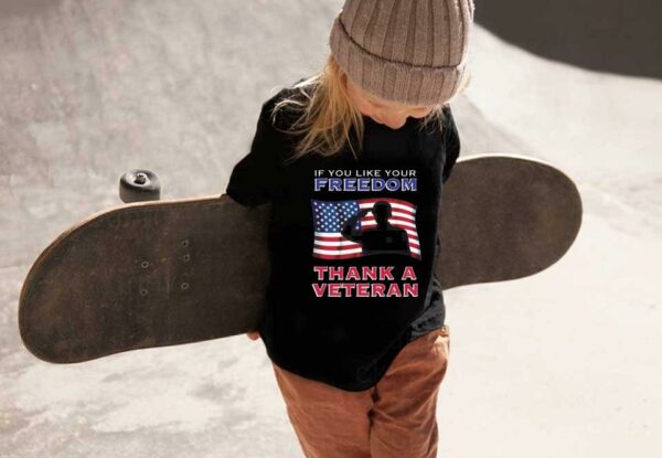 If You Like Your Freedom Thank A Veteran Shirt, If You Like Your Freedom Thank A Veteran American Flag Shirt