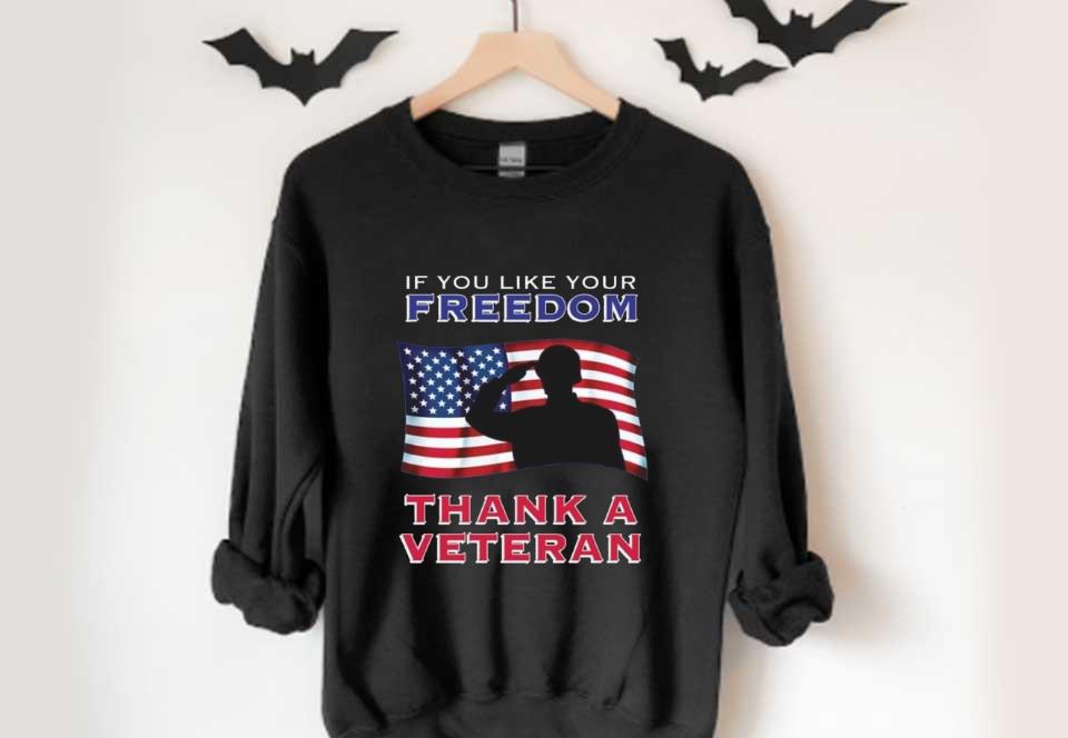 If You Like Your Freedom Thank A Veteran Shirt, If You Like Your Freedom Thank A Veteran American Flag Shirt If You Like Your Freedom Thank A Veteran Shirt If You Like Your Freedom Thank A Veteran American Flag Shirt 4 - If You Like Your Freedom Thank A Veteran Shirt, If You Like Your Freedom Thank A Veteran American Flag Shirt