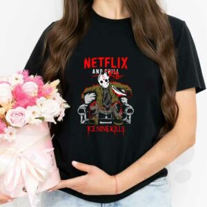 Jason Voorhees Ice Nine Kills Horror Shirt, Jason Voorhees Netflix And Chill Kill Ice Nine Kills Shirt 2