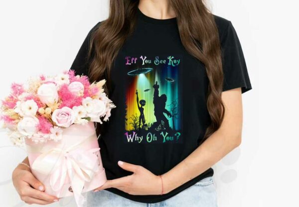 Kong And Alien Why Oh You Shirt, Kong And Alien Fuck Eff You See Kay Why Oh You Shirt