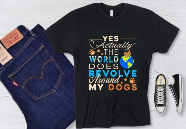 My Dog German Sheherd The Earth Shirt, Yes Actually The World Does Revolve Around My Dogthe Earth Shirt