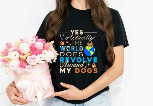 My Dog German Sheherd The Earth Shirt, Yes Actually The World Does Revolve Around My Dogthe Earth Shirt