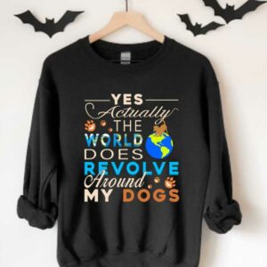 My Dog German Sheherd The Earth Shirt, Yes Actually The World Does Revolve Around My Dogthe Earth Shirt 3