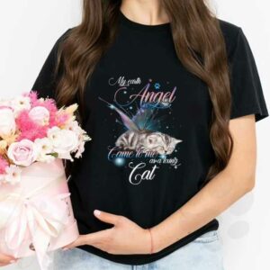 My Earth Angel Cat Shirt, My Earth Angel Came To Me As A Living As A Loving Cat Shirt 2