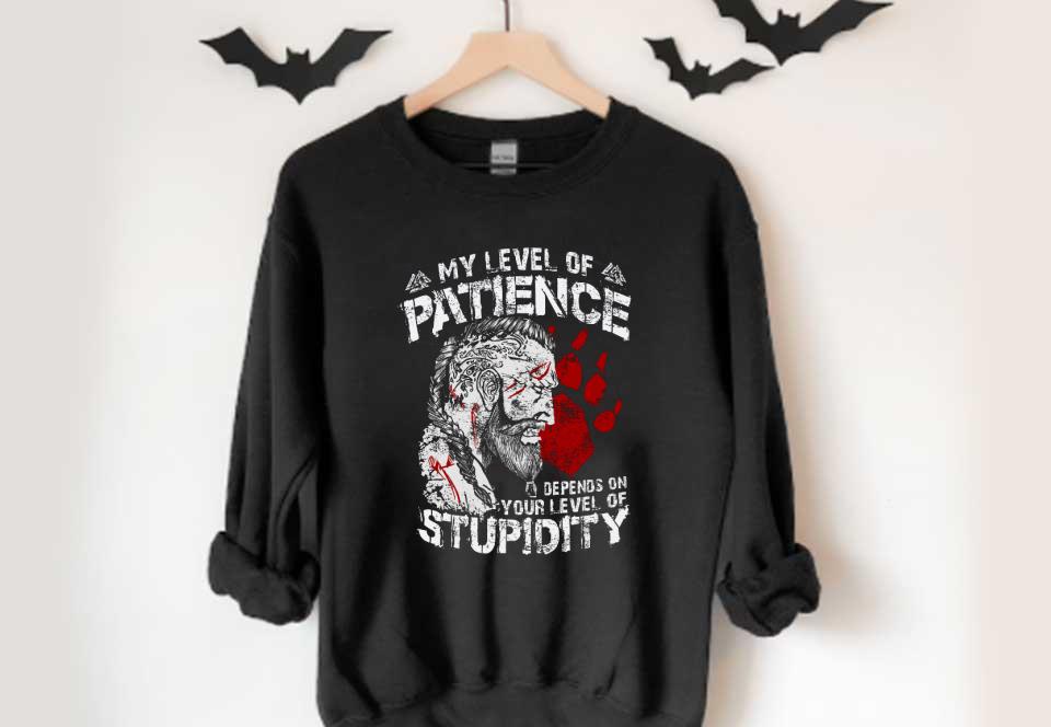 My Level Of Patience Stupidity Shirt, My Level Of Patience Depends On Your Level Of Stupidity Shirt My Level Of Patience Stupidity Shirt My Level Of Patience Depends On Your Level Of Stupidity Shirt 4 - My Level Of Patience Stupidity Shirt, My Level Of Patience Depends On Your Level Of Stupidity Shirt