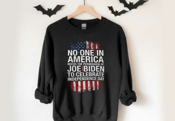 No One In America Needs The Permission Of Joe Biden To Celebrate Independence Day Shirt, No One In America Needs Biden Shirt