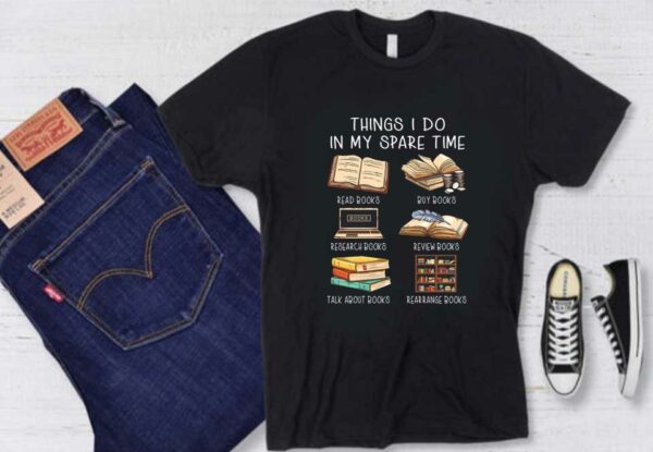 Read Buy Review Research Talk About Rearrange Books Shirt, Things I Do In My Spare Time Shirt