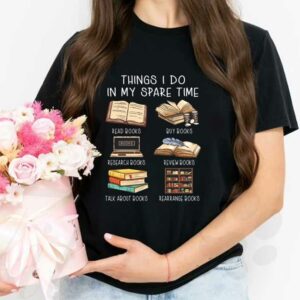 Read Buy Review Research Talk About Rearrange Books Shirt, Things I Do In My Spare Time Shirt 2