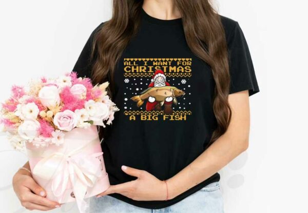 Santa Claus A Bigfish Chrismast Shirt, Fisherman All I Want For Christmas Is A Big Fish Sweater