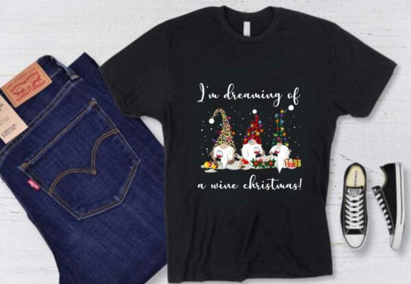 Santa Claus I'm Dreaming Of A Wine Christmas Shirt, Three Gnomes I'm Dreaming Of A Wine Christmas Shirt
