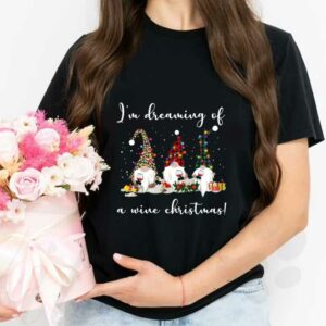 Santa Claus I'm Dreaming Of A Wine Christmas Shirt, Three Gnomes I'm Dreaming Of A Wine Christmas Shirt 2