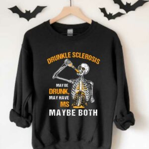 Skeleton Drunkle Sclerosis May Be Drunk Shirt, Drunkle Sclerosis May Be Drunk, May Have Ms May Be Both Shirt 3