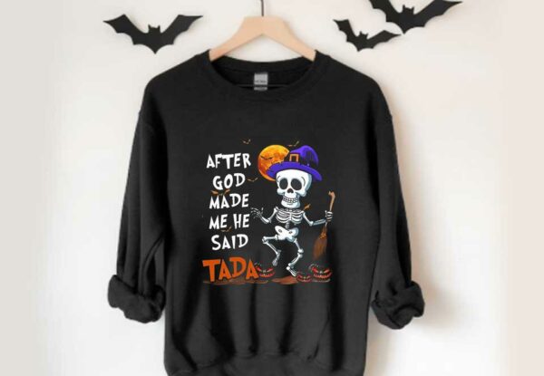 Skeleton Witch Said Tada Halloween Shirt, Skeleton Witch After God Made Me He Said Tada Halloween Shirt