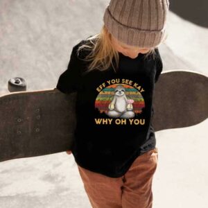 Sloth Yoga Eff You See Kay Shirt, Sloth Yoga Eff You See Kay Why Oh You Shirt, Sloth Yoga Why Oh You Shirt 1