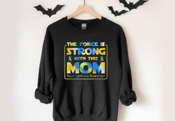 Strong With This Mom Shirt, The Force Is Strong With This Mom Down Syndrome Awareness Shirt