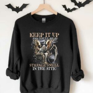 The Death Wing In The Attic Shirt, Keep It Up And You'll Be A Strange Smell In The Attic Shirt 3
