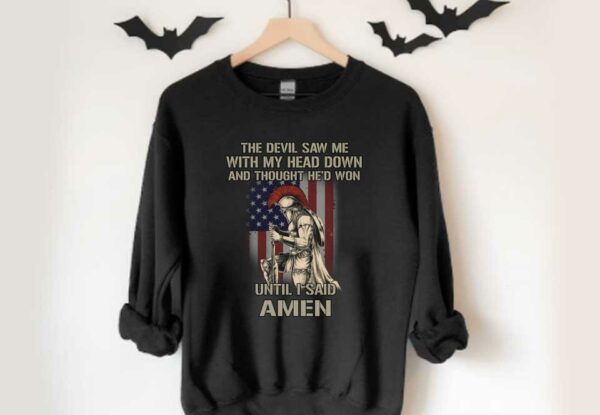 The Devil Said Amen Shirt, American Flag The Devil Saw Me With My Head Down And Thought Hed Won Until I Said Amen Shirt