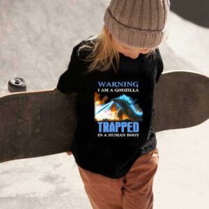 Warning I Am A Godzilla Shirt, Warning I Am A Godzilla Trapped In A Human Body Shirt, Kong And Godzilla Movie Shirt