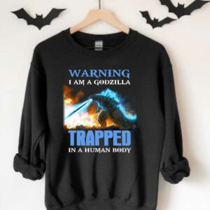 Warning I Am A Godzilla Shirt, Warning I Am A Godzilla Trapped In A Human Body Shirt, Kong And Godzilla Movie Shirt 3