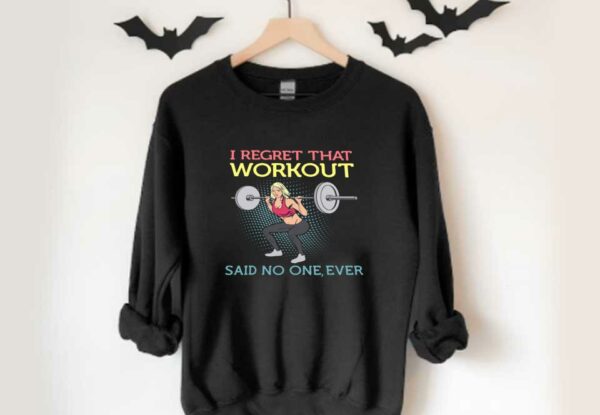 Weight Lifting Workout Shirt, Weight Lifting I Regret That Workout Said No One Ever Shirt