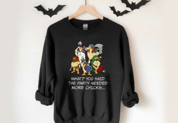 What You Said The Party Needed More Chicks Shirt, Rpg Tabletop Game Party Chicken Roleplay Gamer Shirt