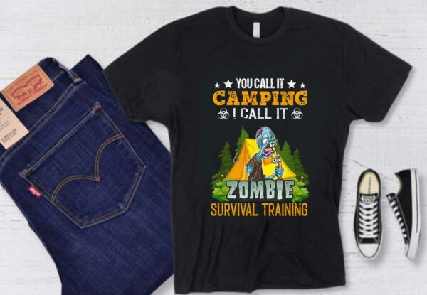 You Call It Camping Zombie Halloween Shirt, You Call It Camping I Call It Zombie Survival Training Halloween Shirt