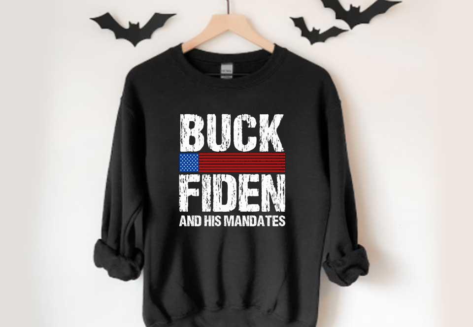 fuck Joe Biden Shirt, Buck Fiden And His Mandates Shirt, Buck Fiden Shirt fuck Joe Biden Shirt Buck Fiden And His Mandates Shirt Buck Fiden Shirt 4 - fuck Joe Biden Shirt, Buck Fiden And His Mandates Shirt, Buck Fiden Shirt