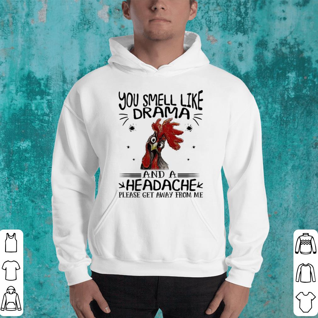 Chicken You smell like drama and a headache please get away from me shirt Chicken You smell like drama and a headache please get away from me shirt 4 - Chicken You smell like drama and a headache please get away from me shirt