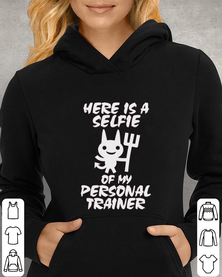 Devil Here is a selfie of my personal trainer shirt Devil Here is a selfie of my personal trainer shirt 4 - Devil Here is a selfie of my personal trainer shirt