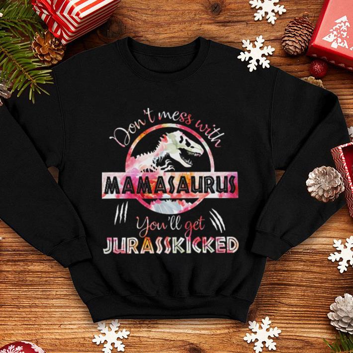 Flowers T Rex don t mess with mamasaurus you ll get Jurasskicked shirt 4 - Flowers T-Rex don't mess with mamasaurus you'll get Jurasskicked shirt