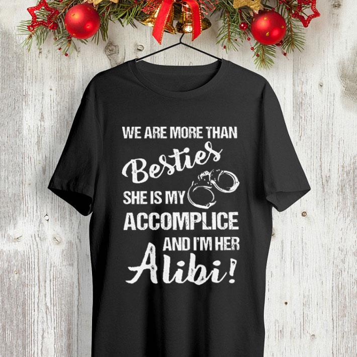 Handcuffs We are more than Besties she is my accomplice and Alibi shirt 4 - Handcuffs We are more than Besties she is my accomplice and Alibi shirt