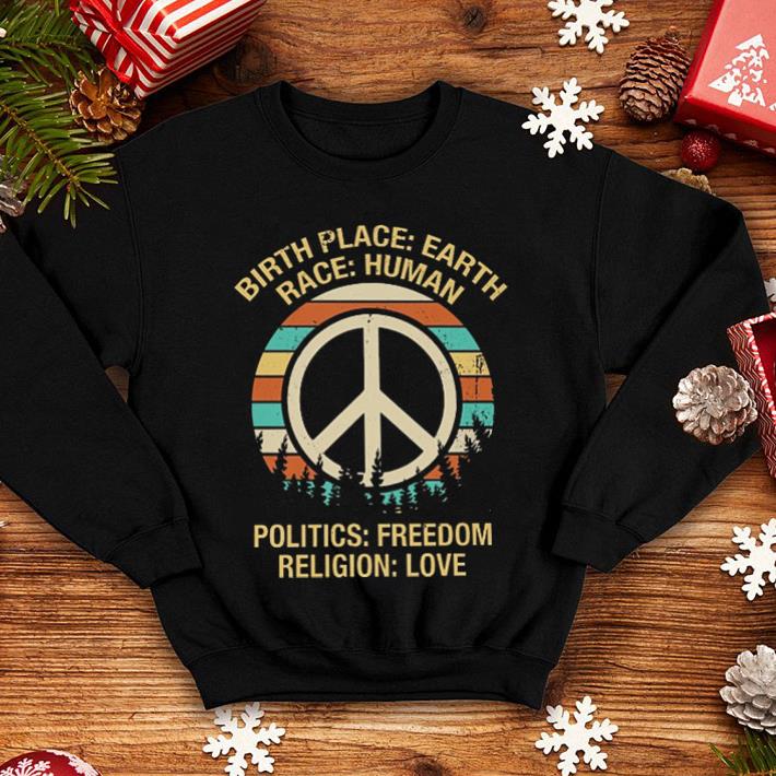 Hippie peace sign birth place earth race human politics freedom shirt 4 - Hippie peace sign birth place earth race human politics freedom shirt