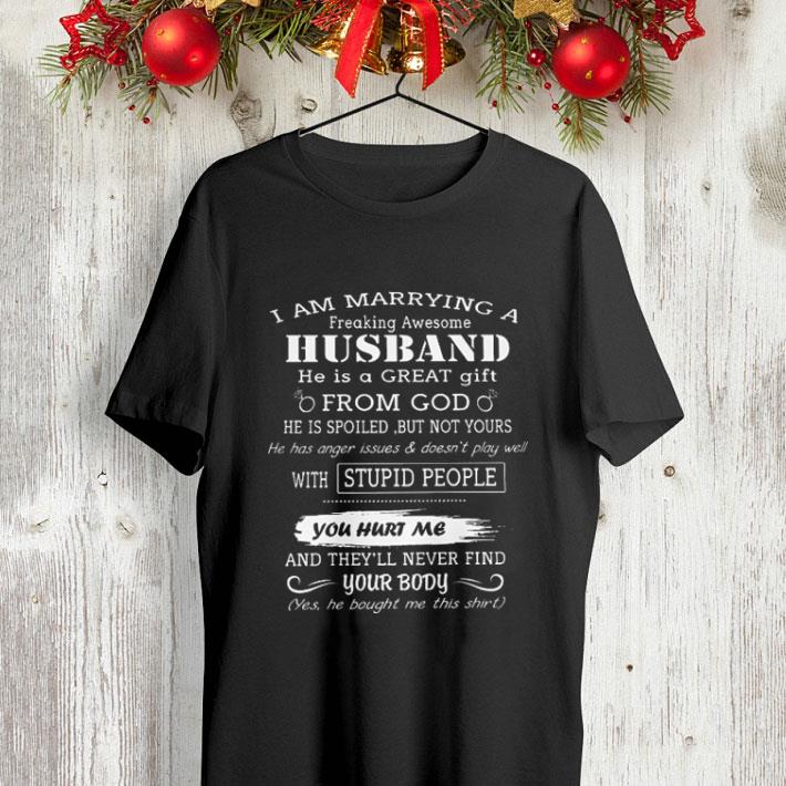 I am marrying a freaking awesome husband he is a great gift from god shirt I am marrying a freaking awesome husband he is a great gift from god shirt 4 - I am marrying a freaking awesome husband he is a great gift from god shirt