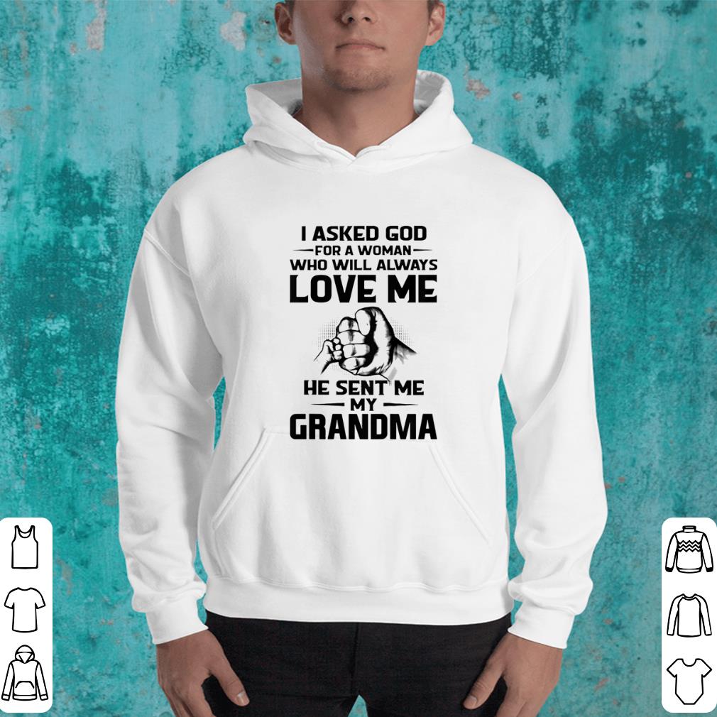 I asked God for a woman who will always love me he sent me my grandma shirt I asked God for a woman who will always love me he sent me my grandma shirt 4 - I asked God for a woman who will always love me he sent me my grandma shirt
