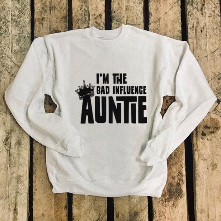 I m the bad influence auntie shirt 4 - I'm the bad influence auntie shirt