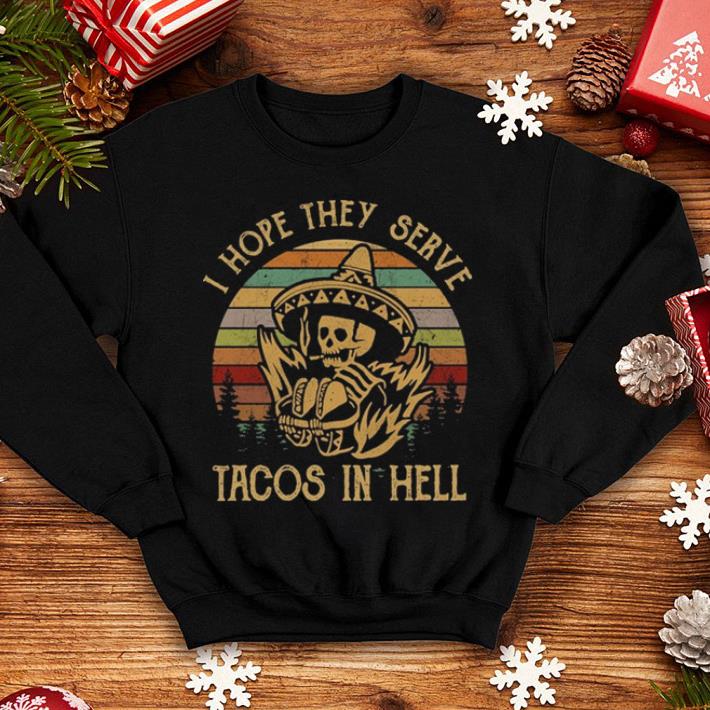 Skeleton Cinco De Mayo I hope the serve tacos in hell sunset shirt Skeleton Cinco De Mayo I hope the serve tacos in hell sunset shirt 4 - Skeleton Cinco De Mayo I hope the serve tacos in hell sunset shirt