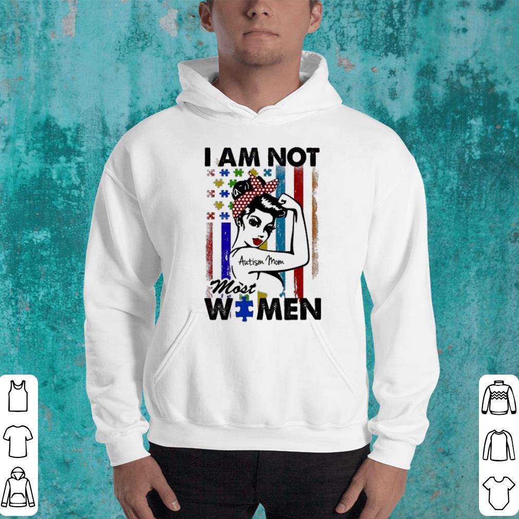 I am not Autism mom most women shirt I am not Autism mom most women shirt 4 - I am not Autism mom most women shirt