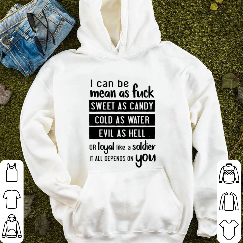 I can be mean as fuck sweet as Candy cold as water Evil as hell 4 - I can be mean as fuck sweet as Candy cold as water Evil as hell