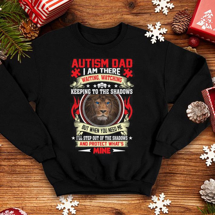 Lion Autism Dad i am there waiting watching keeping to the shadows shirt 4 - Lion Autism Dad i am there waiting watching keeping to the shadows shirt
