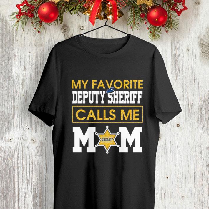 My favorite deputy Sheriff calls me mom shirt 4 - My favorite deputy Sheriff calls me mom shirt