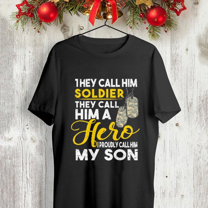 They call him soldier they call him a hero i proudly call him my son dog tags shirt 4 - They call him soldier they call him a hero i proudly call him my son dog tags shirt