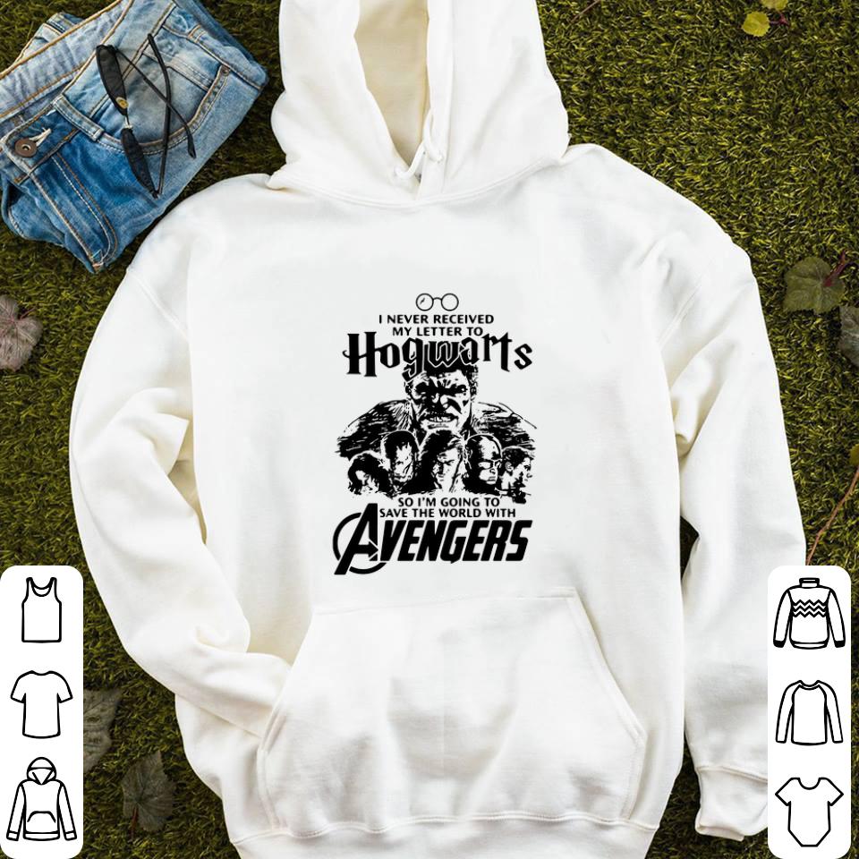 I never received my letter to Hogwarts so i m going to save the world with Avengers shirt 4 - I never received my letter to Hogwarts so i'm going to save the world with Avengers shirt