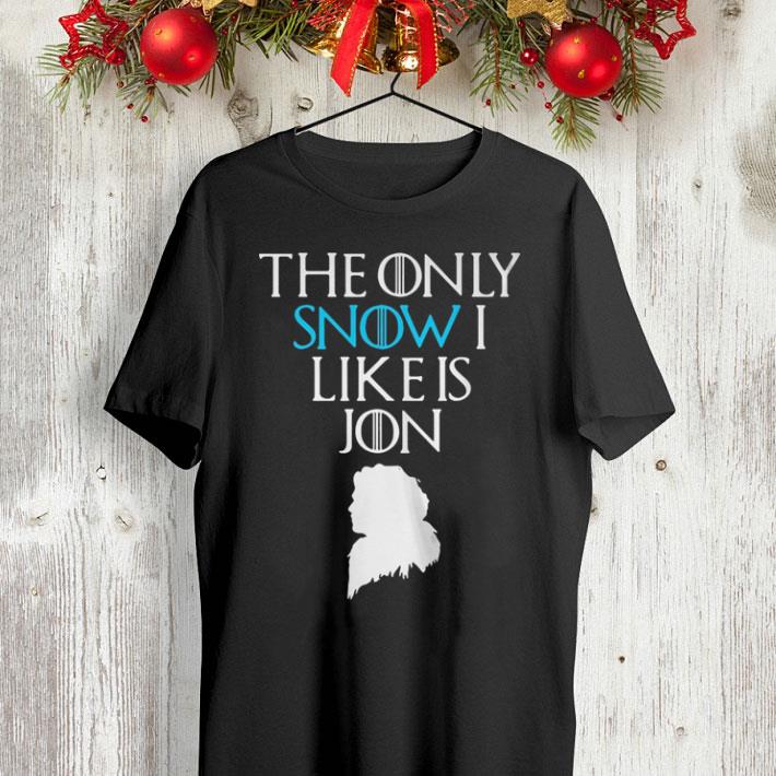 Jon Snow the only Snow i like is Jon Game Of Thrones shirt Jon Snow the only Snow i like is Jon Game Of Thrones shirt 4 - Jon Snow the only Snow i like is Jon Game Of Thrones shirt