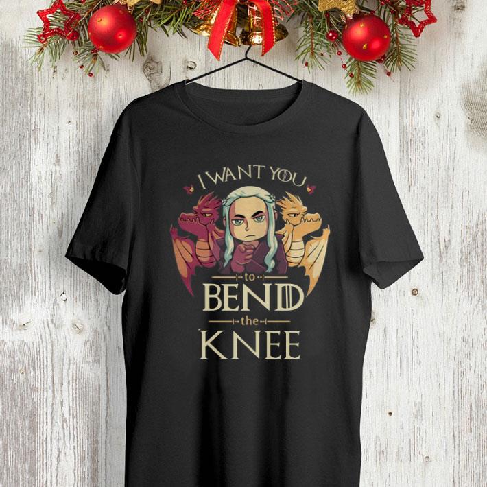 Mother of Dragons I want you to bend the Knee Game Of Thrones shirt 4 - Mother of Dragons I want you to bend the Knee Game Of Thrones shirt