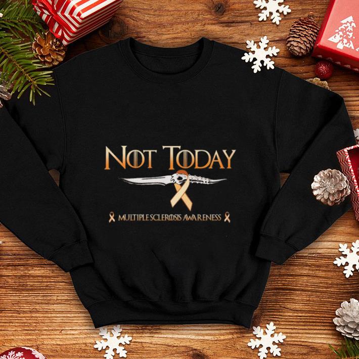 Multiple sclerosis Awareness Not Today Game Of Thrones shirt 4 - Multiple sclerosis Awareness Not Today Game Of Thrones shirt