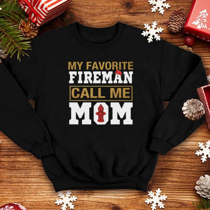 My favorite fireman calls me mom shirt 4 - My favorite fireman calls me mom shirt