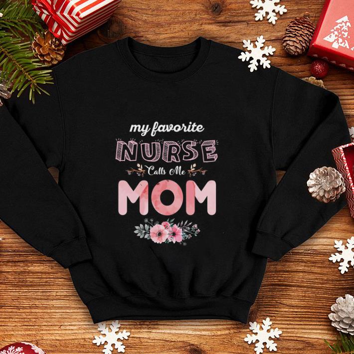 My favorite nurse calls me mom shirt 4 - My favorite nurse calls me mom shirt