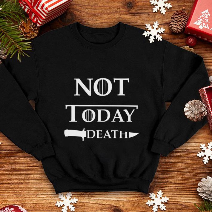 Not Today Death Game Of Thrones shirt Not Today Death Game Of Thrones shirt 4 - Not Today Death Game Of Thrones shirt