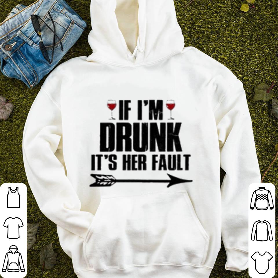 Wine If I m Drunk it s her fault shirt 4 - Wine If I'm Drunk it's her fault shirt